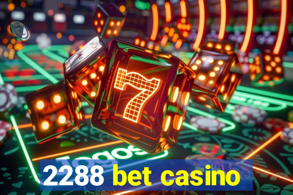 2288 bet casino